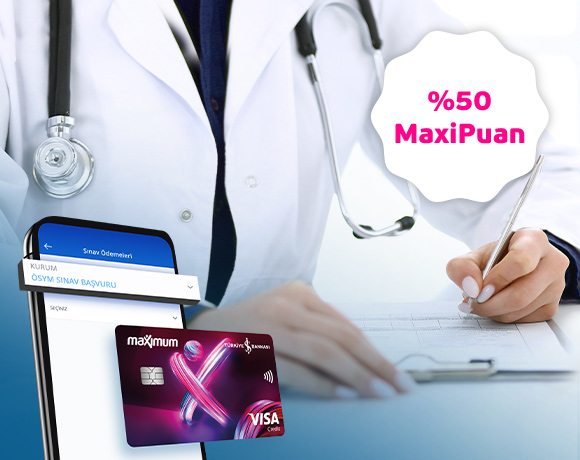 Maximum Kart'ınızla TUS ödemelerinizde %50 MaxiPuan kazanın!